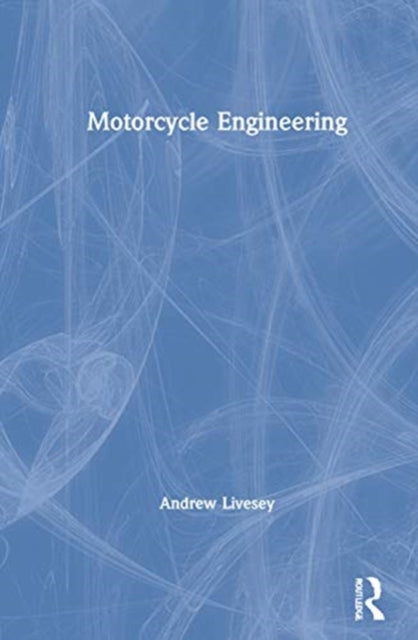 Book cover of: Motorcycle Engineering. By: Andrew Livesey