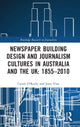 Book cover of: Newspaper Building Design and Journalism Cultures in Australia and the UK: 1855?2010. By: Carole O'Reilly