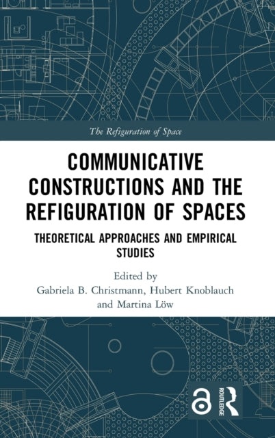 Book cover of: Communicative Constructions and the Refiguration of Spaces. By: Gabriela B. Christmann