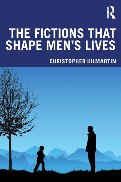 Book cover of: Fictions that Shape Men's Lives. By: Christopher Kilmartin