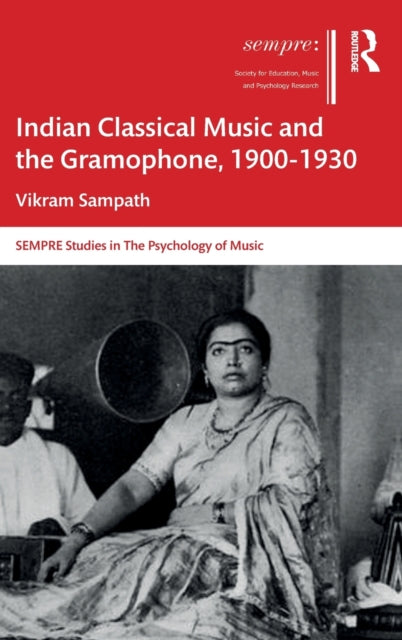 Book cover of: Indian Classical Music and the Gramophone, 1900?1930. By: Vikram Sampath