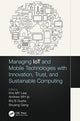 Book cover of: Managing IoT and Mobile Technologies with Innovation, Trust, and Sustainable Computing. By: Kris M. Y. Law