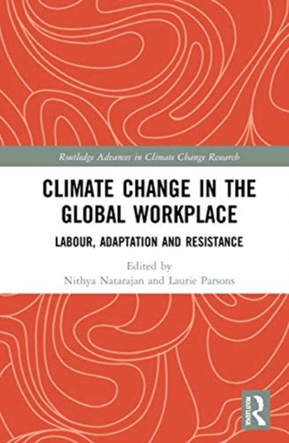 Book cover of: Climate Change in the Global Workplace. By: Nithya Natarajan