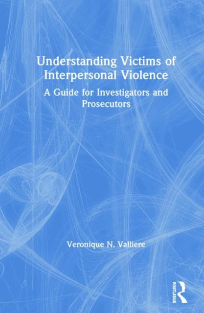 Book cover of: Understanding Victims of Interpersonal Violence. By: Veronique N. Valliere