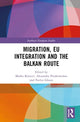 Book cover of: Migration, EU Integration and the Balkan Route. By: Marko Kmezic