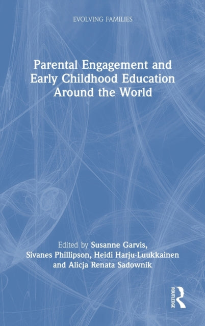 Book cover of: Parental Engagement and Early Childhood Education Around the World. By: Susanne Garvis