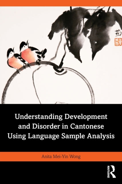 Book cover of: Understanding Development and Disorder in Cantonese using Language Sample Analysis. By: Anita Mei-Yin Wong