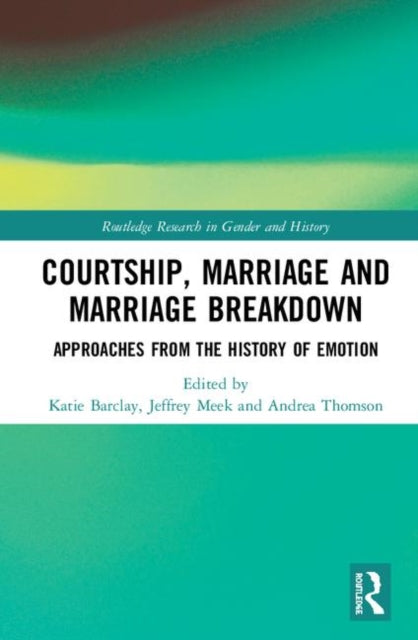 Book cover of: Courtship, Marriage and Marriage Breakdown. By: Katie Barclay