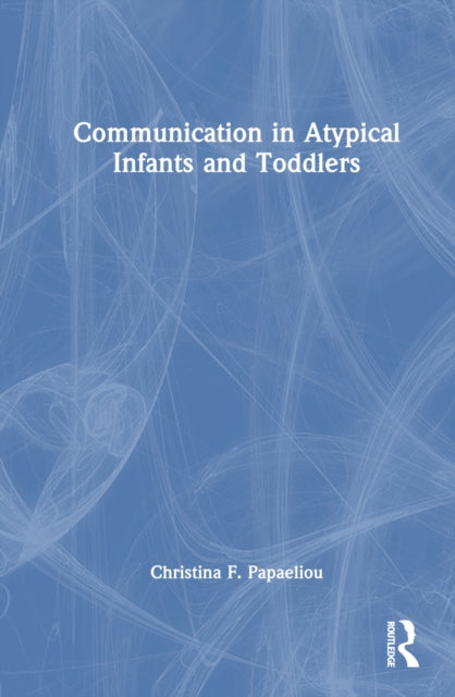 Book cover of: Communication in Atypical Infants and Toddlers