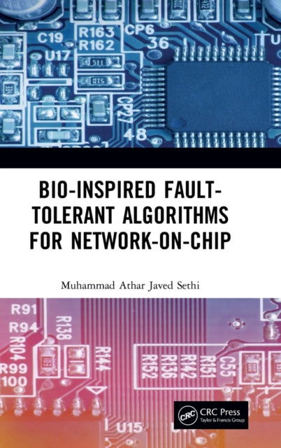 Book cover of: Bio-Inspired Fault-Tolerant Algorithms for Network-on-Chip. By: Muhammad Athar Javed Sethi