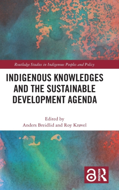 Book cover of: Indigenous Knowledges and the Sustainable Development Agenda. By: Anders Breidlid