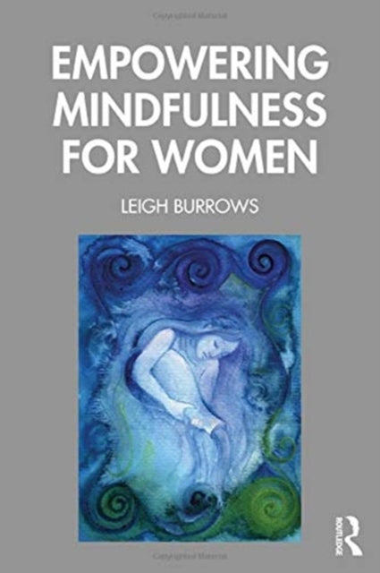 Book cover of: Empowering Mindfulness for Women. By: Leigh Burrows