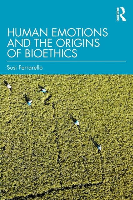 Book cover of: Human Emotions and the Origins of Bioethics. By: Susi Ferrarello
