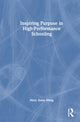 Book cover of: Inspiring Purpose in High-Performance Schooling. By: Mary Anne Heng