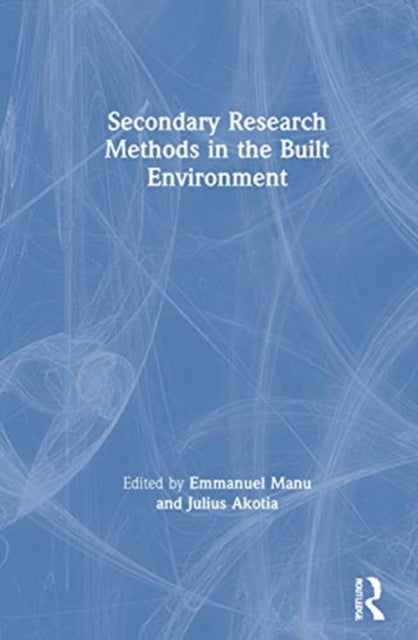 Book cover of: Secondary Research Methods in the Built Environment. By: Emmanuel Manu