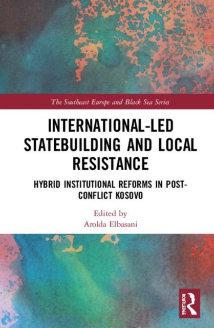 Book cover of: International-Led Statebuilding and Local Resistance. By: Arolda Elbasani