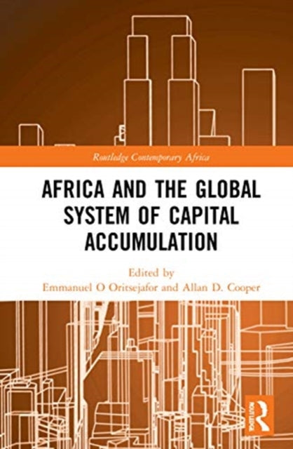 Book cover of: Africa and the Global System of Capital Accumulation. By: Emannuel O. Oritsejafor