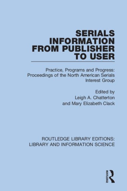 Book cover of: Serials Information from Publisher to User. By: Leigh A. Chatterton