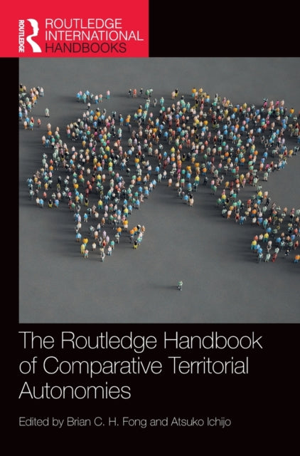 Book cover of: Routledge Handbook of Comparative Territorial Autonomies. By: Brian C. H. Fong