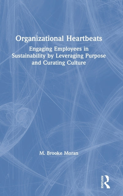 Book cover of: Organizational Heartbeats. By: M. Brooke Moran