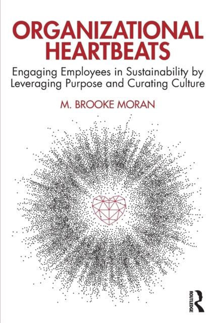 Book cover of: Organizational Heartbeats. By: M. Brooke Moran