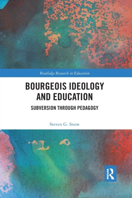 Book cover of: Bourgeois Ideology and Education. By: Steven G. Snow