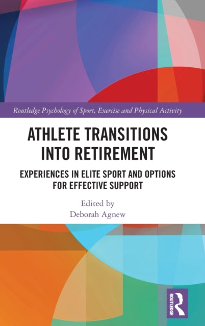 Book cover of: Athlete Transitions into Retirement. By: Deborah Agnew