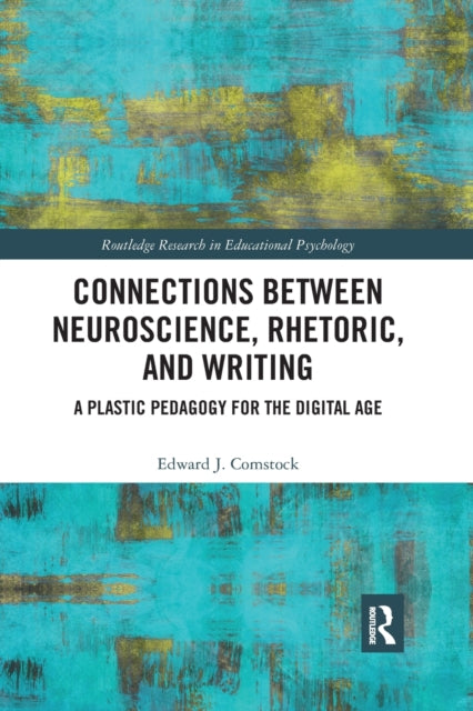 Book cover of: Connections Between Neuroscience, Rhetoric, and Writing. By: Edward J. Comstock