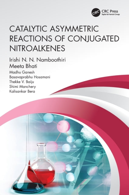 Book cover of: Catalytic Asymmetric Reactions of Conjugated Nitroalkenes. By: Irishi N. N. Namboothiri