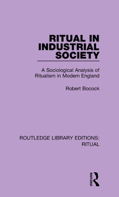 Book cover of: Ritual in Industrial Society. By: Robert Bocock