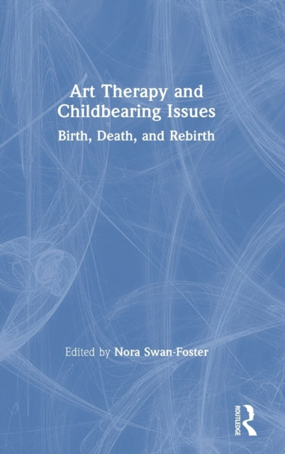 Book cover of: Art Therapy and Childbearing Issues. By: Nora Swan-Foster