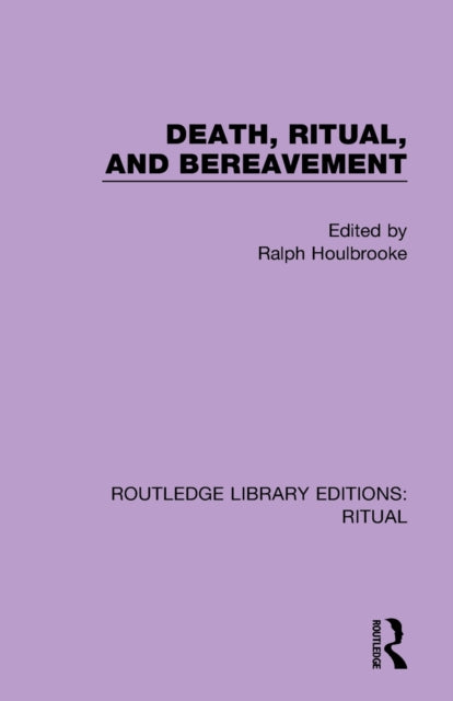 Book cover of: Death, Ritual, and Bereavement. By: Ralph A. Houlbrooke