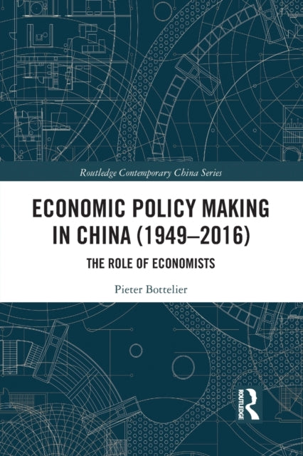 Book cover of: Economic Policy Making In China (1949–2016). By: Pieter Bottelier