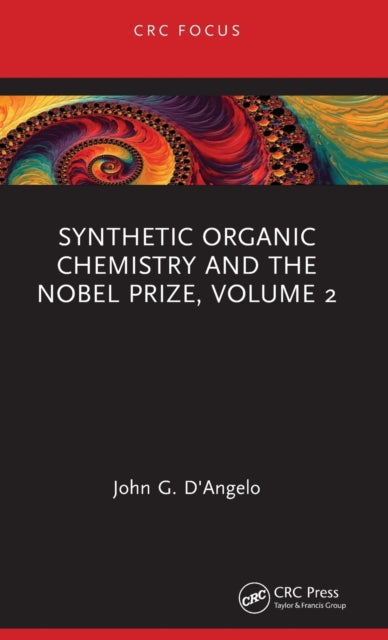 Book cover of: Synthetic Organic Chemistry and the Nobel Prize, Volume 2. By: John DAngelo