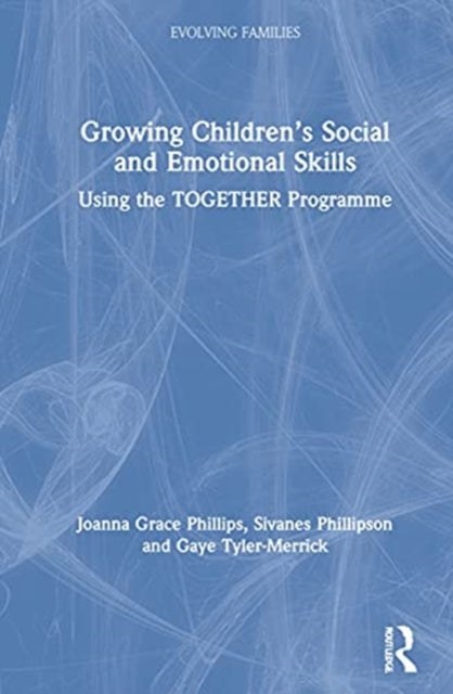 Book cover of: Growing Children’s Social and Emotional Skills. By: Joanna Grace Phillips