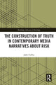 Book cover of: Construction of Truth in Contemporary Media Narratives about Risk. By: John Gaffey