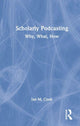 Book cover of: Scholarly Podcasting. By: Ian M. Cook