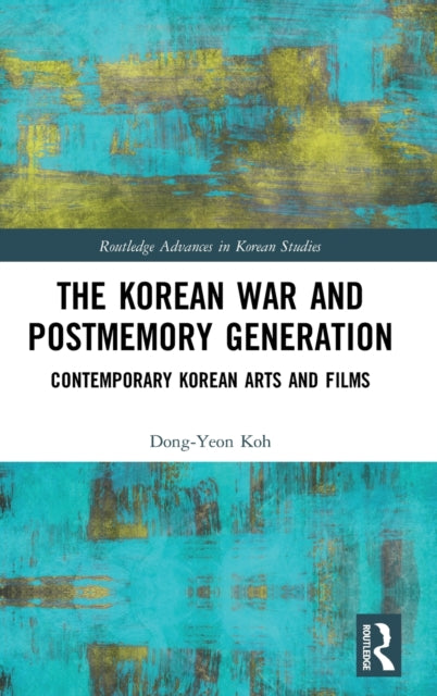 Book cover of: Korean War and Postmemory Generation. By: Tong-Yon Ko