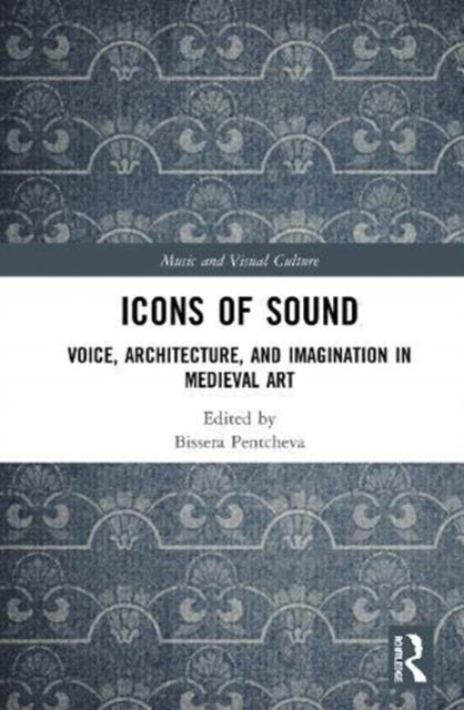 Book cover of: Icons of Sound. By: Bissera V. Pentcheva