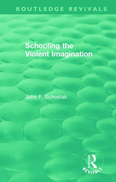 Book cover of: Schooling the Violent Imagination. By: John F. Schostak