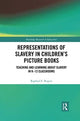 Book cover of: Representations of Slavery in Children’s Picture Books. By: Raphael E. Rogers