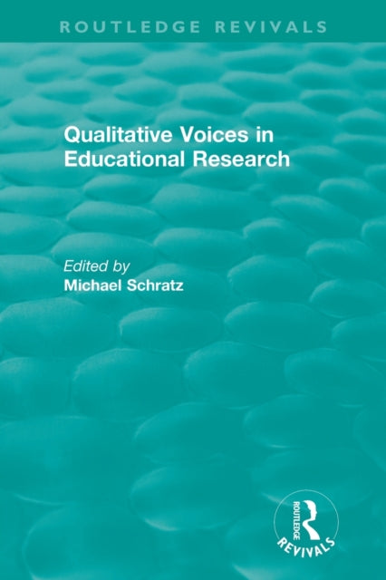 Book cover of: Qualitative Voices in Educational Research. By: Michael Schratz