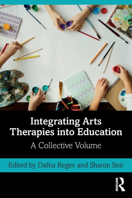 Book cover of: Integrating Arts Therapies into Education. By: Dafna Regev