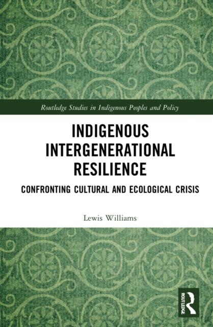 Book cover of: Indigenous Intergenerational Resilience. By: Lewis Williams
