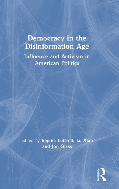 Book cover of: Democracy in the Disinformation Age. By: Regina Luttrell