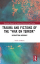 Book cover of: Trauma and Fictions of the "War on Terror". By: Sarah O'Brien