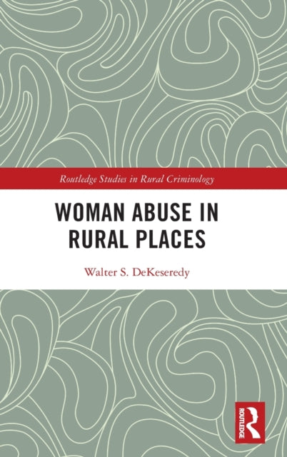 Book cover of: Woman Abuse in Rural Places. By: Walter S. DeKeseredy