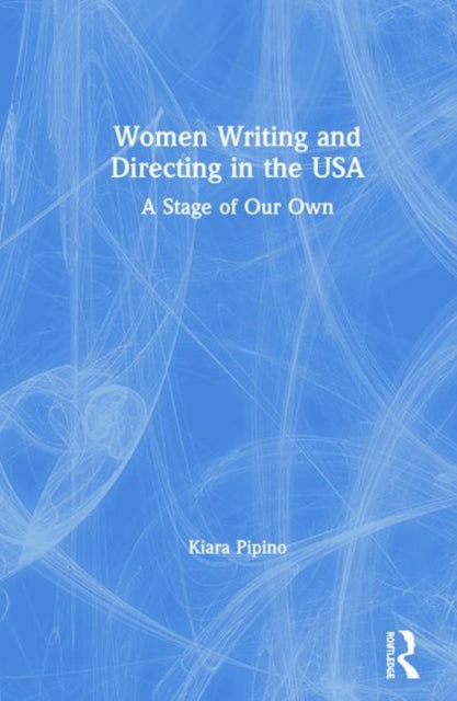 Book cover of: Women Writing and Directing in the USA. By: Kiara Pipino