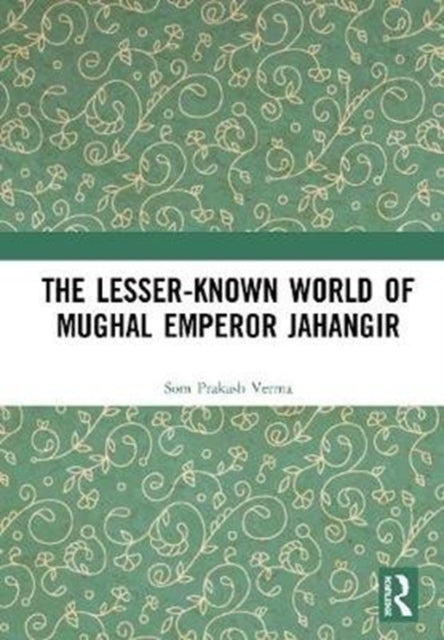 Book cover of: Lesser-known World of Mughal Emperor Jahangir