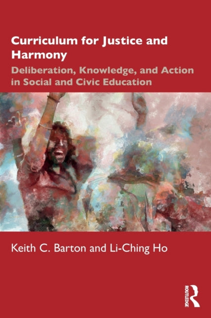 Book cover of: Curriculum for Justice and Harmony. By: Keith C. Barton